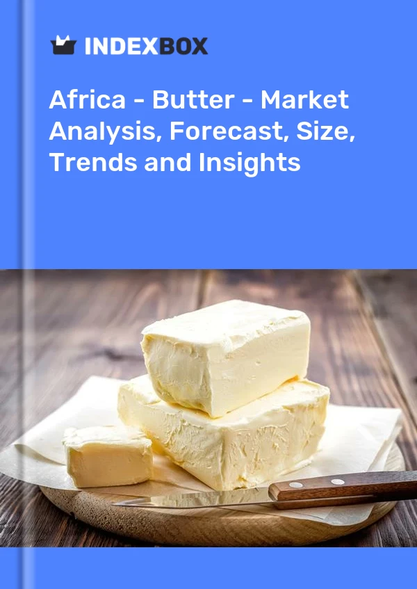 Report Africa - Butter - Market Analysis, Forecast, Size, Trends and Insights for 499$