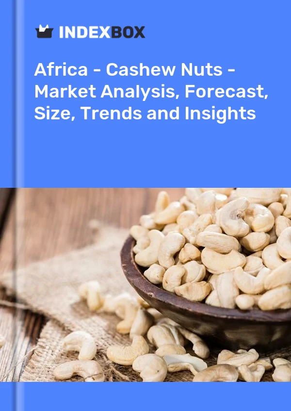 Report Africa - Cashew Nuts - Market Analysis, Forecast, Size, Trends and Insights for 499$