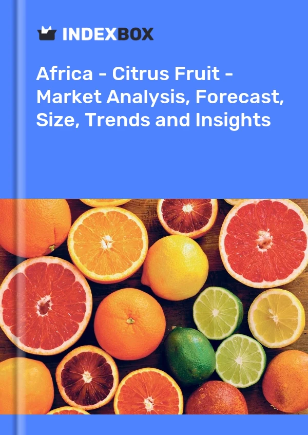 Report Africa - Citrus Fruit - Market Analysis, Forecast, Size, Trends and Insights for 499$