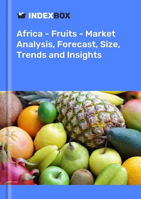 Report Africa - Fruits - Market Analysis, Forecast, Size, Trends and Insights for 499$