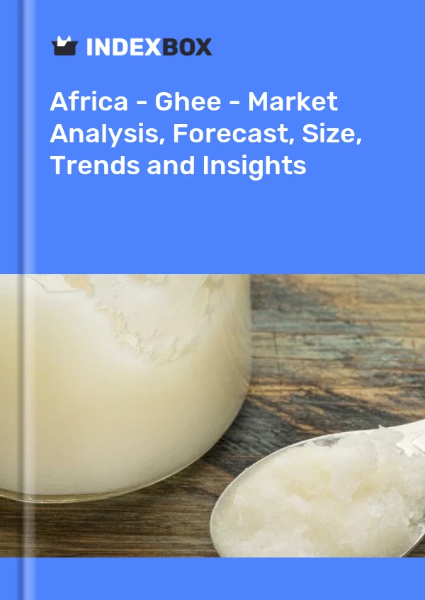 Report Africa - Ghee - Market Analysis, Forecast, Size, Trends and Insights for 499$