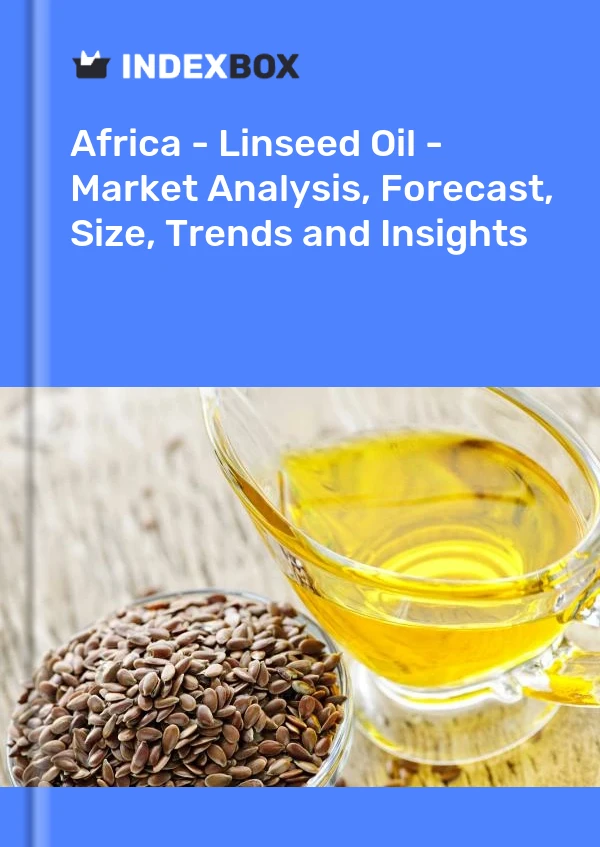 Report Africa - Linseed Oil - Market Analysis, Forecast, Size, Trends and Insights for 499$
