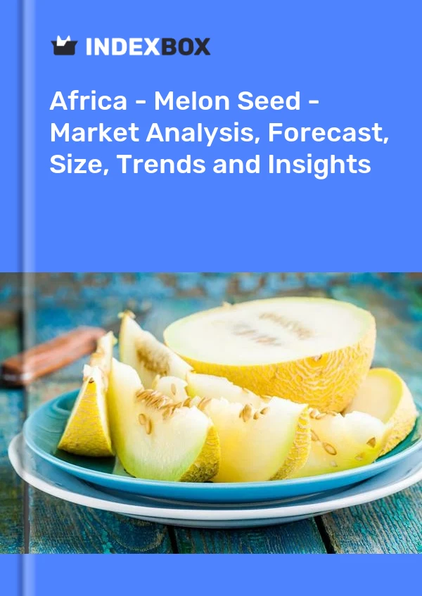 Report Africa - Melon Seed - Market Analysis, Forecast, Size, Trends and Insights for 499$