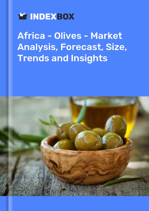 Report Africa - Olives - Market Analysis, Forecast, Size, Trends and Insights for 499$
