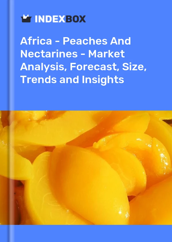 Report Africa - Peaches and Nectarines - Market Analysis, Forecast, Size, Trends and Insights for 499$