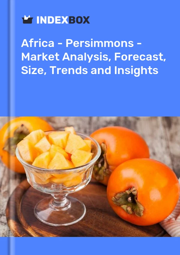 Report Africa - Persimmons - Market Analysis, Forecast, Size, Trends and Insights for 499$
