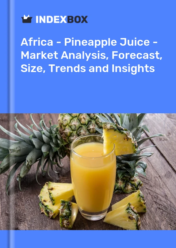 Report Africa - Pineapple Juice - Market Analysis, Forecast, Size, Trends and Insights for 499$