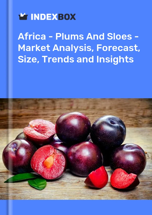 Report Africa - Plums and Sloes - Market Analysis, Forecast, Size, Trends and Insights for 499$