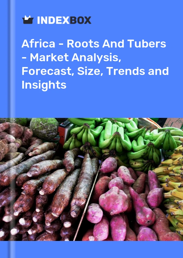 Report Africa - Roots and Tubers - Market Analysis, Forecast, Size, Trends and Insights for 499$
