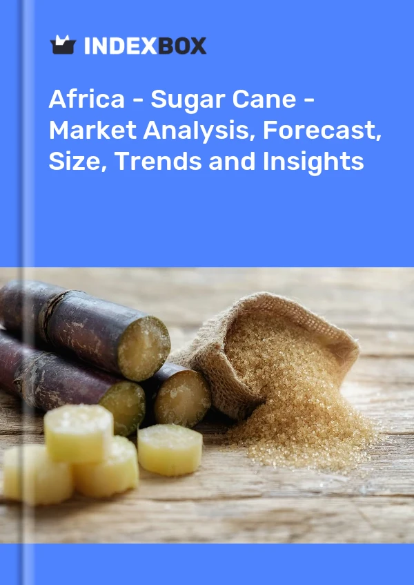 Report Africa - Sugar Cane - Market Analysis, Forecast, Size, Trends and Insights for 499$