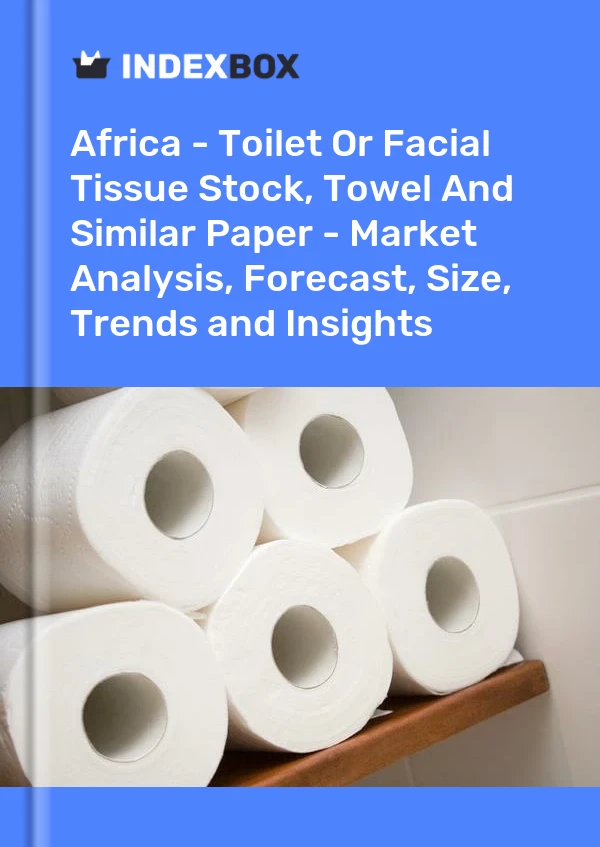 Report Africa - Toilet or Facial Tissue Stock, Towel and Similar Paper - Market Analysis, Forecast, Size, Trends and Insights for 499$