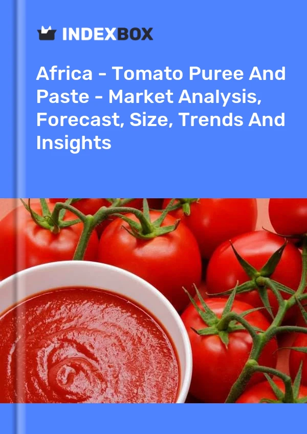 Report Africa - Tomato Puree and Paste - Market Analysis, Forecast, Size, Trends and Insights for 499$