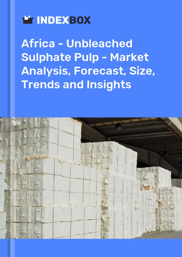 Report Africa - Unbleached Sulphate Pulp - Market Analysis, Forecast, Size, Trends and Insights for 499$