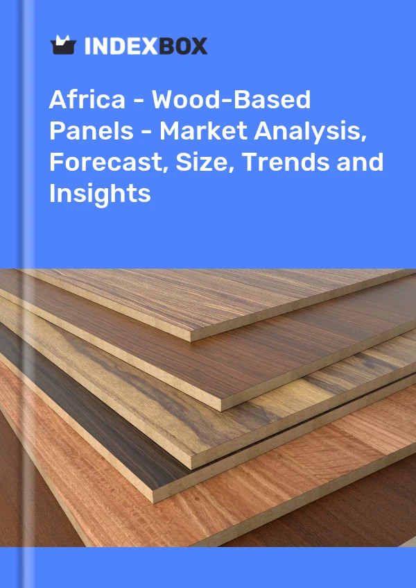 Report Africa - Wood-Based Panels - Market Analysis, Forecast, Size, Trends and Insights for 499$