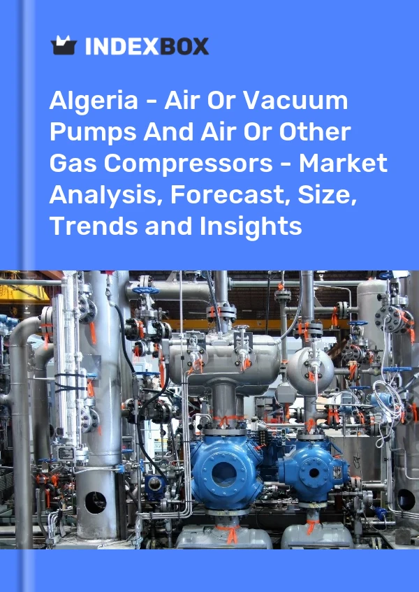 Report Algeria - Air or Vacuum Pumps and Air or Other Gas Compressors - Market Analysis, Forecast, Size, Trends and Insights for 499$
