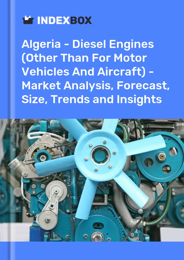 Report Algeria - Diesel Engines (Other Than for Motor Vehicles and Aircraft) - Market Analysis, Forecast, Size, Trends and Insights for 499$