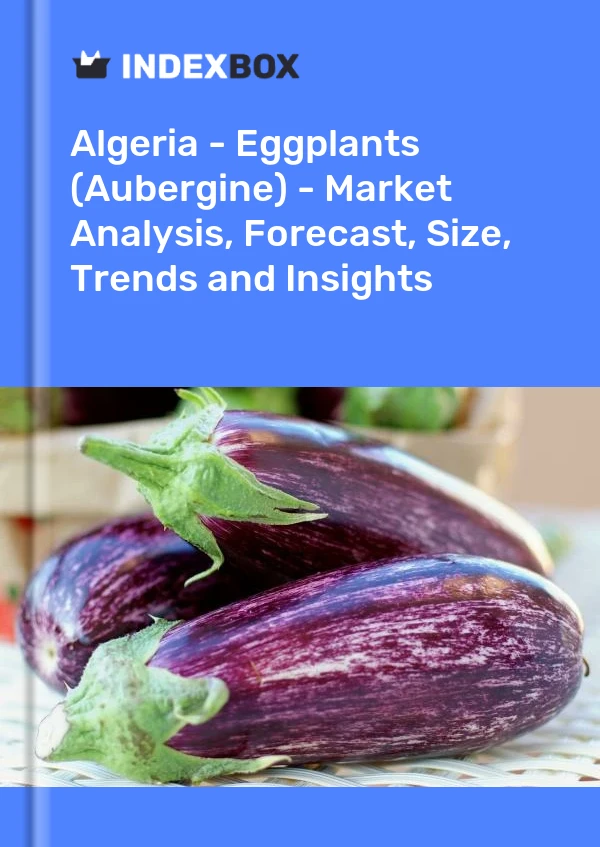 Report Algeria - Eggplants (Aubergine) - Market Analysis, Forecast, Size, Trends and Insights for 499$