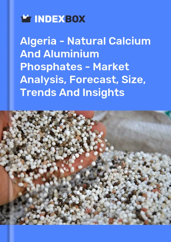 Report Algeria - Natural Calcium and Aluminium Phosphates - Market Analysis, Forecast, Size, Trends and Insights for 499$
