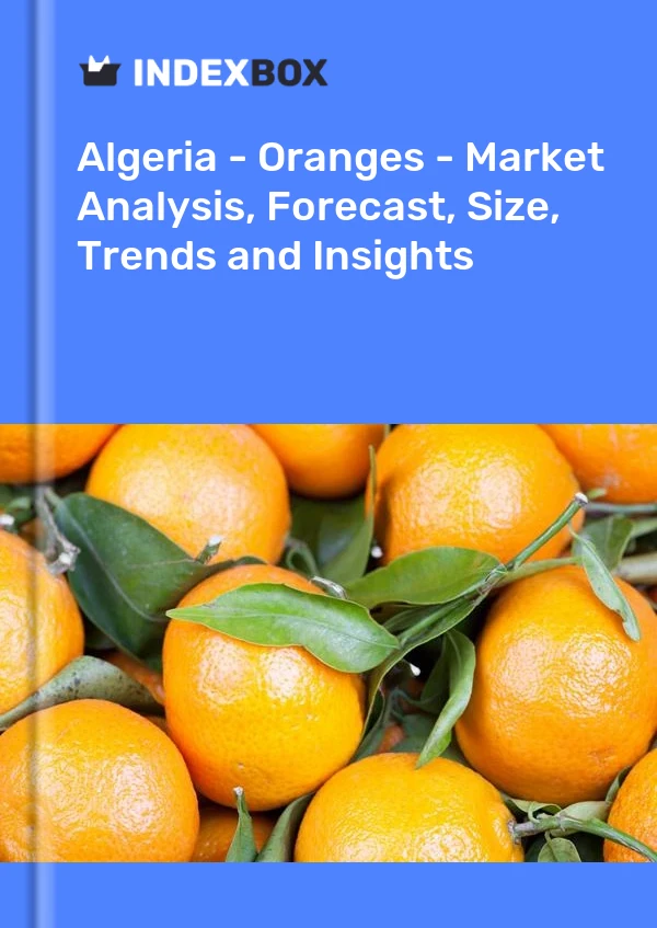 Algeria - Oranges - Market Analysis, Forecast, Size, Trends and Insights