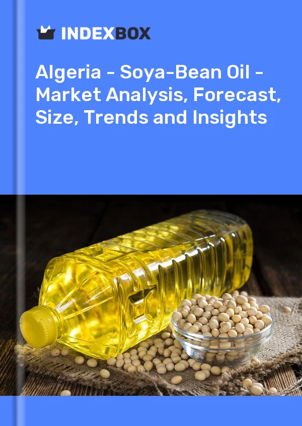 Report Algeria - Soya-Bean Oil - Market Analysis, Forecast, Size, Trends and Insights for 499$