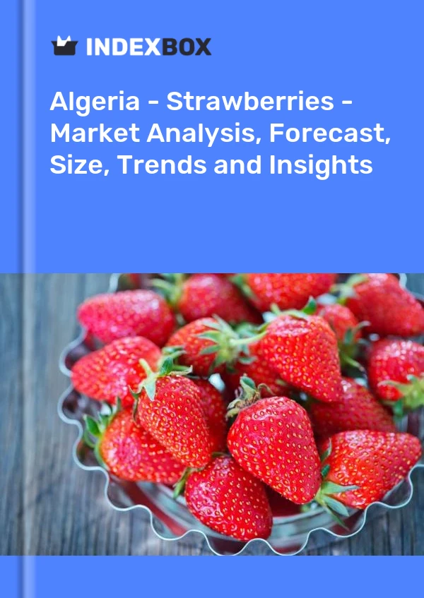 Report Algeria - Strawberries - Market Analysis, Forecast, Size, Trends and Insights for 499$