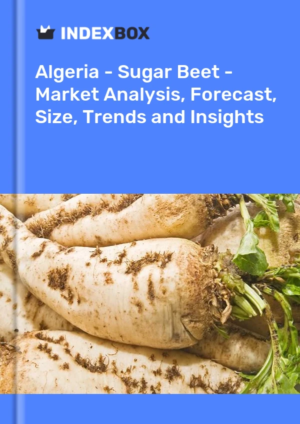 Algeria - Sugar Beet - Market Analysis, Forecast, Size, Trends and Insights