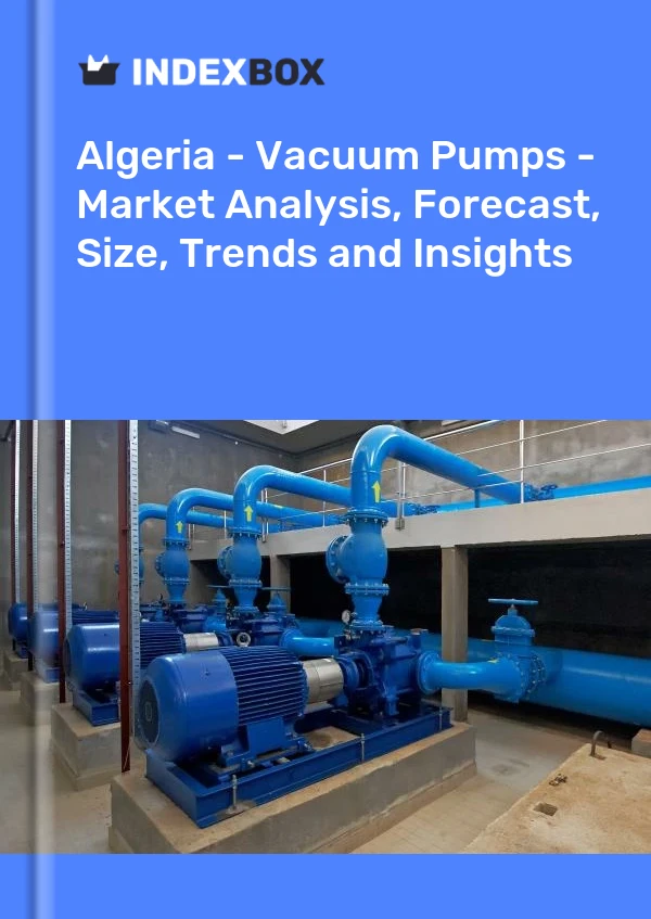 Report Algeria - Vacuum Pumps - Market Analysis, Forecast, Size, Trends and Insights for 499$