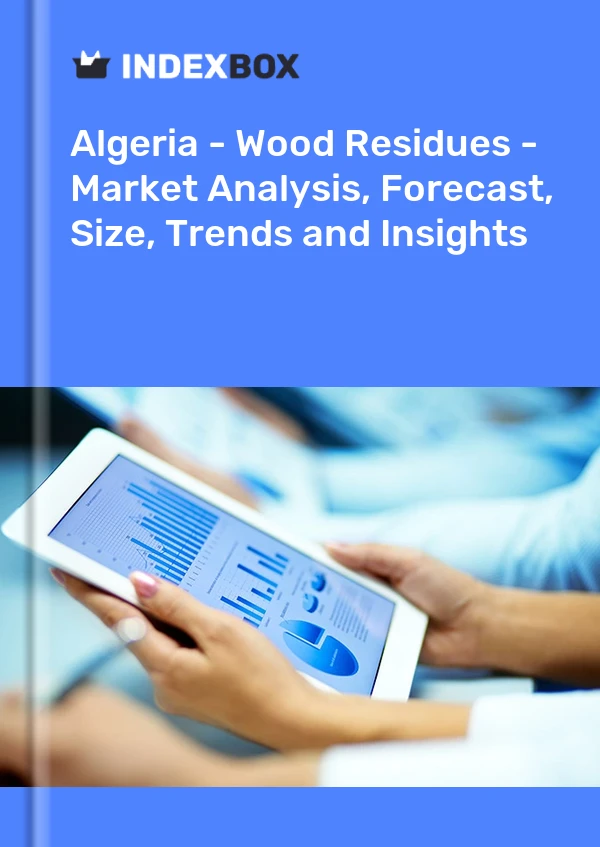 Report Algeria - Wood Residues - Market Analysis, Forecast, Size, Trends and Insights for 499$
