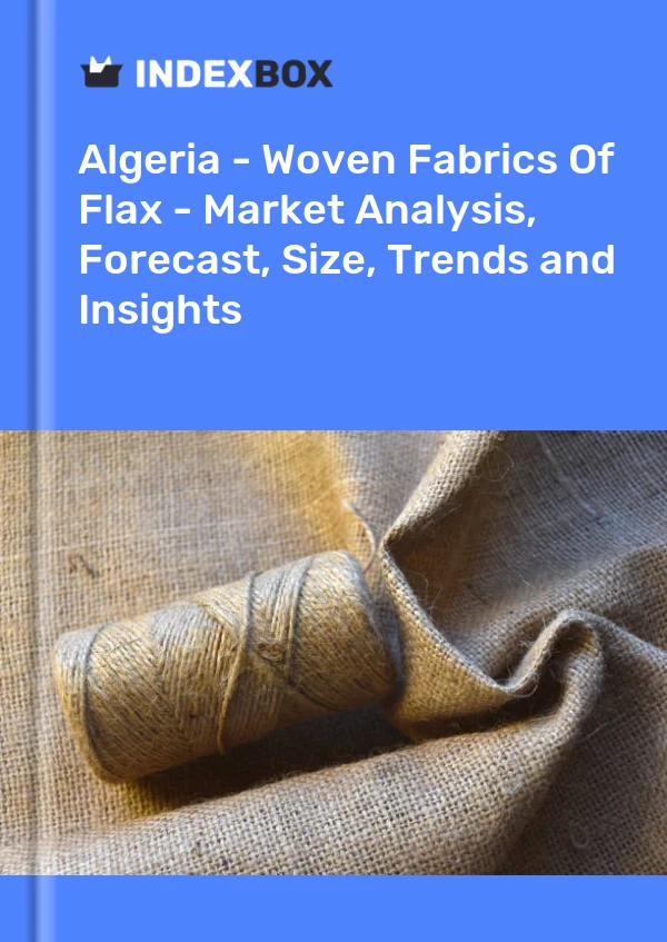 Report Algeria - Woven Fabrics of Flax - Market Analysis, Forecast, Size, Trends and Insights for 499$