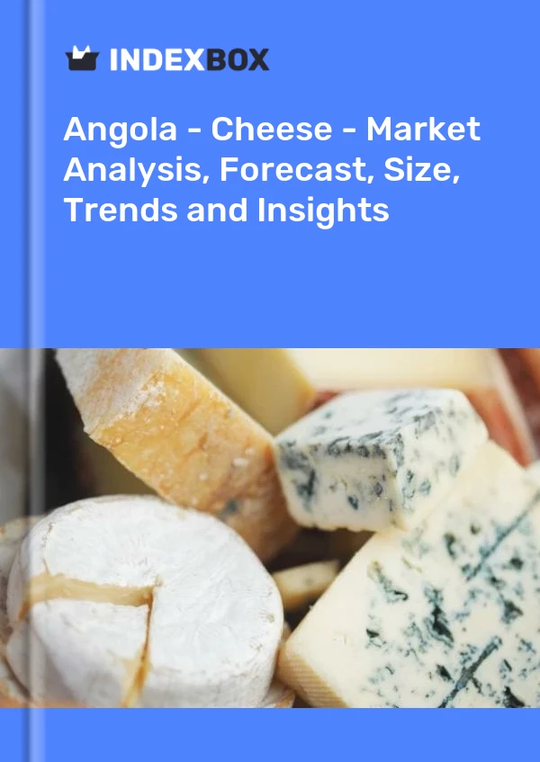 Angola - Cheese - Market Analysis, Forecast, Size, Trends and Insights
