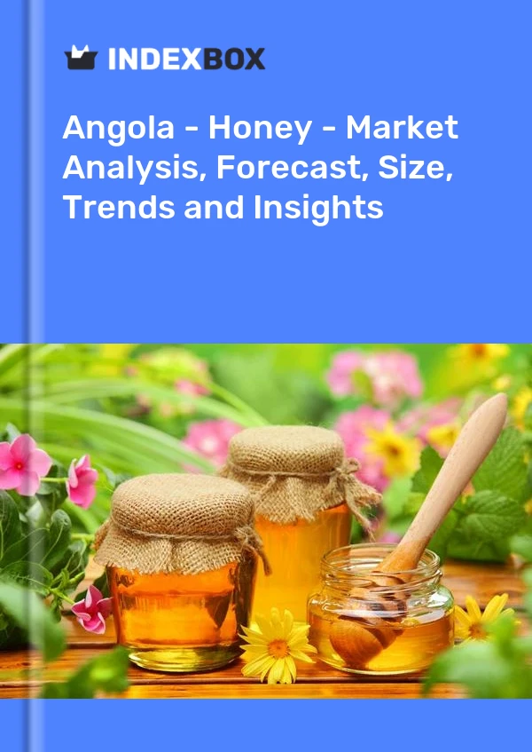 Report Angola - Honey - Market Analysis, Forecast, Size, Trends and Insights for 499$