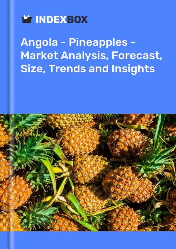 Report Angola - Pineapples - Market Analysis, Forecast, Size, Trends and Insights for 499$