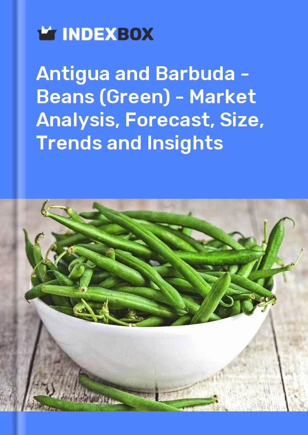 Report Antigua and Barbuda - Beans (Green) - Market Analysis, Forecast, Size, Trends and Insights for 499$