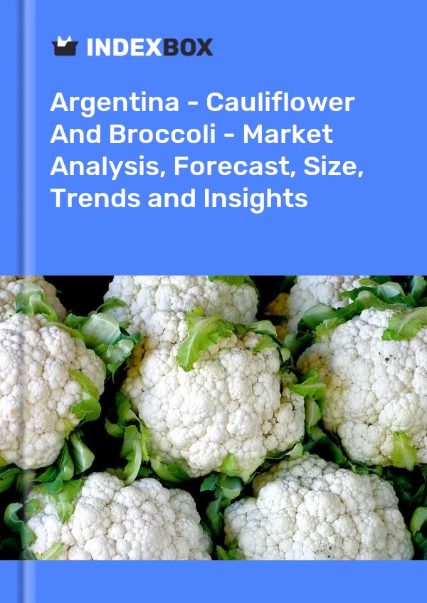 Report Argentina - Cauliflower and Broccoli - Market Analysis, Forecast, Size, Trends and Insights for 499$