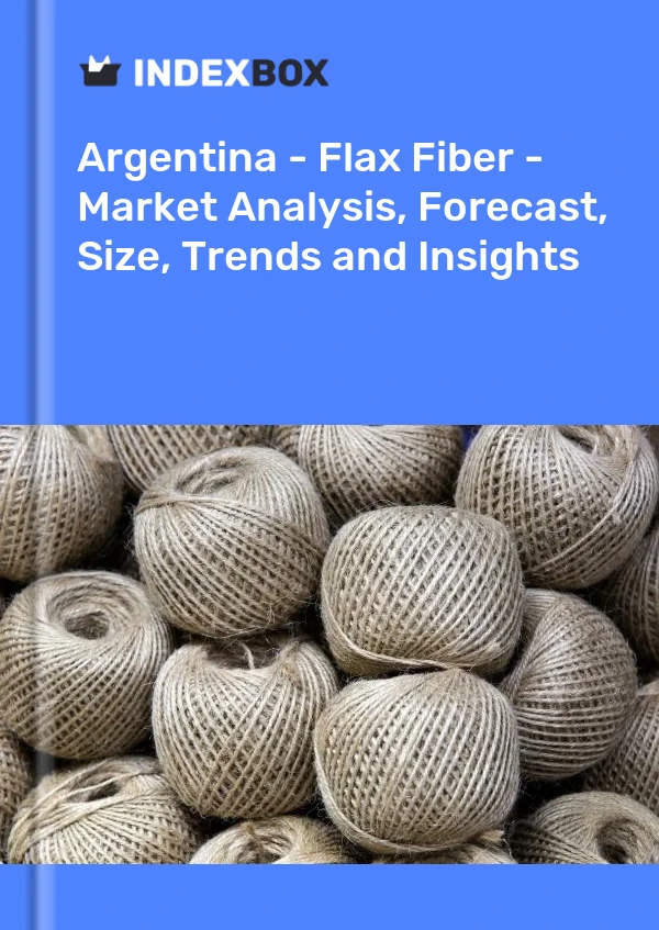 Report Argentina - Flax Fiber - Market Analysis, Forecast, Size, Trends and Insights for 499$