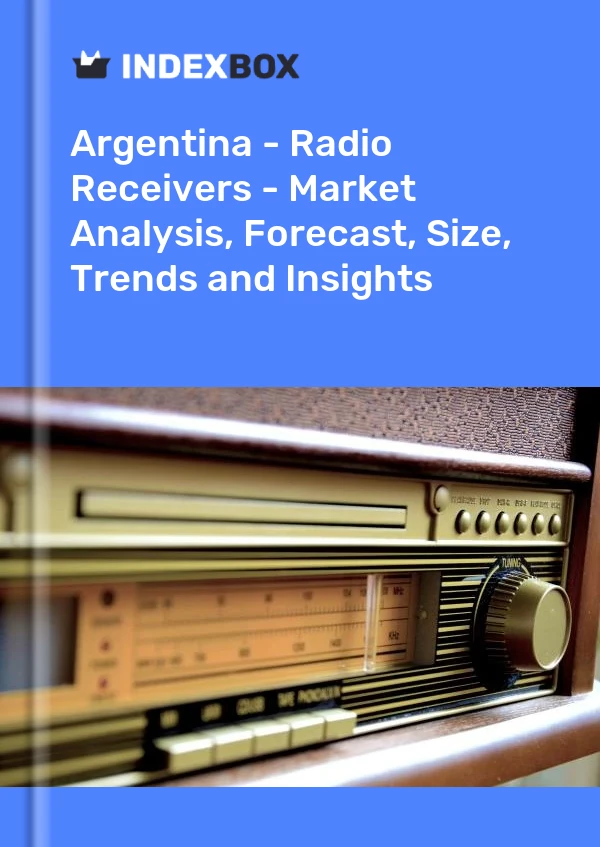 Argentina - Radio Receivers - Market Analysis, Forecast, Size, Trends and Insights