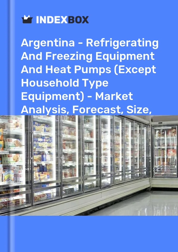 Report Argentina - Refrigerating and Freezing Equipment and Heat Pumps (Except Household Type Equipment) - Market Analysis, Forecast, Size, Trends and Insights for 499$