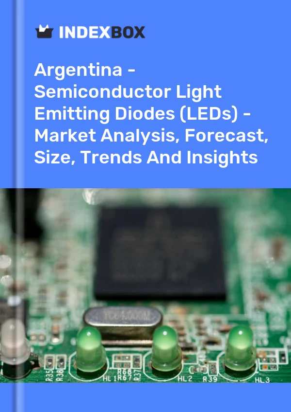 Argentina - Semiconductor Light Emitting Diodes (LEDs) - Market Analysis, Forecast, Size, Trends And Insights