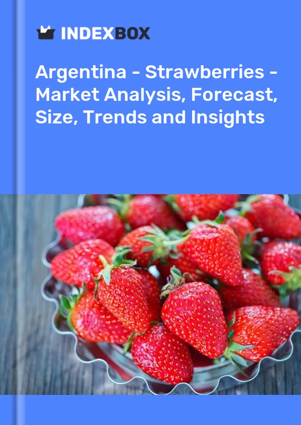 Report Argentina - Strawberries - Market Analysis, Forecast, Size, Trends and Insights for 499$