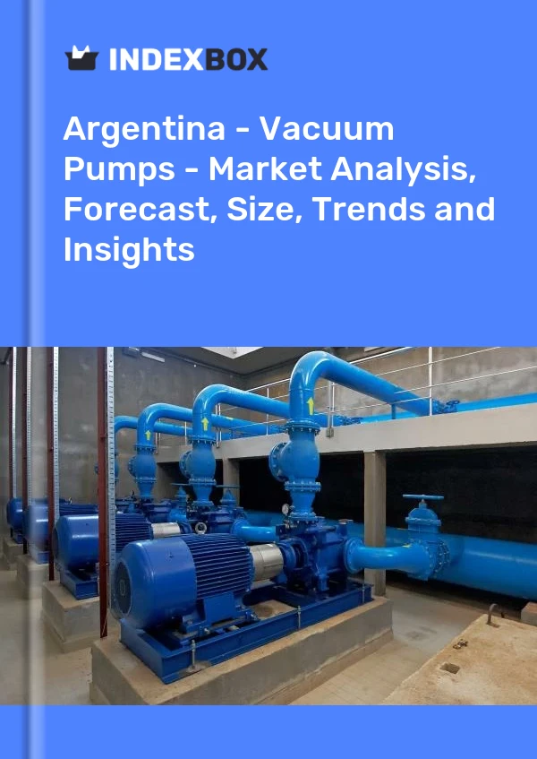 Report Argentina - Vacuum Pumps - Market Analysis, Forecast, Size, Trends and Insights for 499$