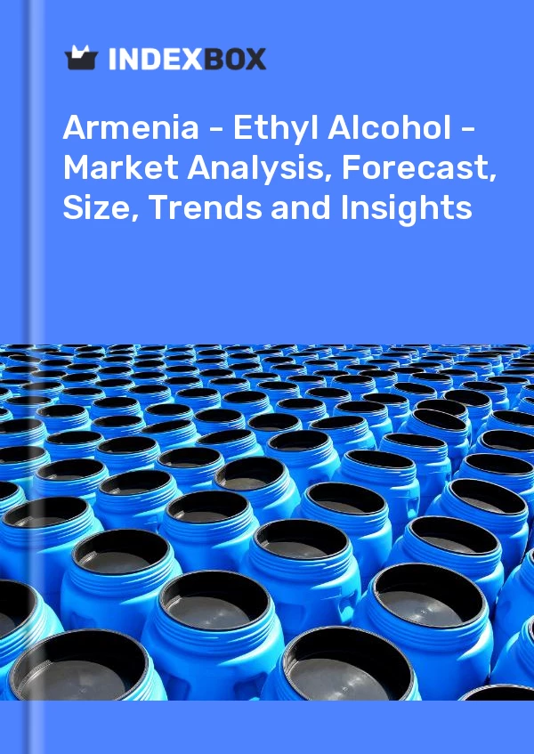 Report Armenia - Ethyl Alcohol - Market Analysis, Forecast, Size, Trends and Insights for 499$