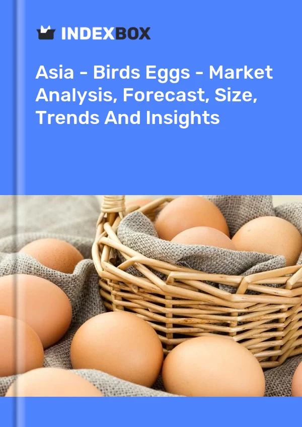 Report Asia - Birds Eggs - Market Analysis, Forecast, Size, Trends and Insights for 499$