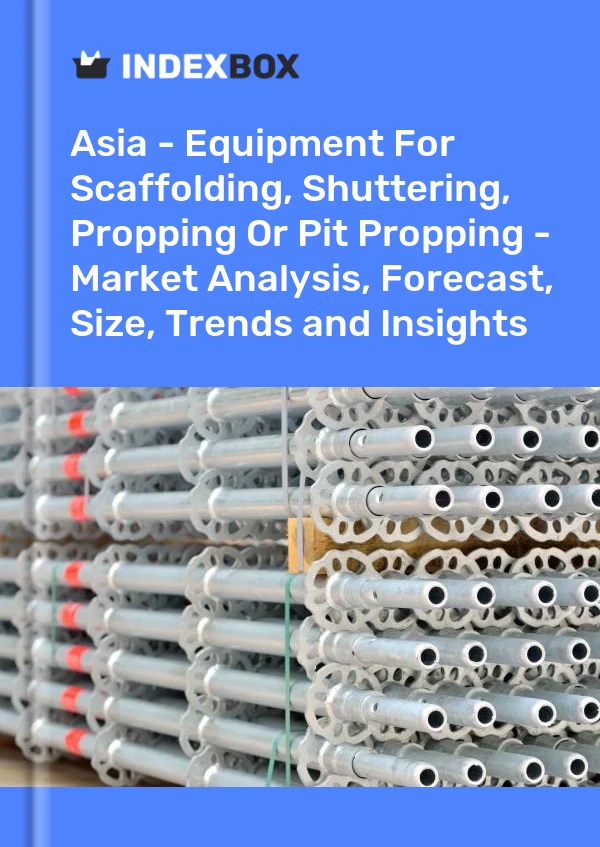 Report Asia - Equipment for Scaffolding, Shuttering, Propping or Pit Propping - Market Analysis, Forecast, Size, Trends and Insights for 499$