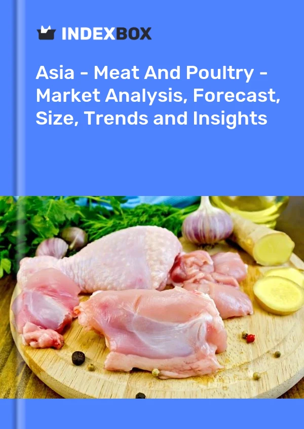 Report Asia - Meat and Poultry - Market Analysis, Forecast, Size, Trends and Insights for 499$