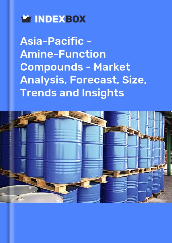 Report Asia-Pacific - Amine-Function Compounds - Market Analysis, Forecast, Size, Trends and Insights for 499$