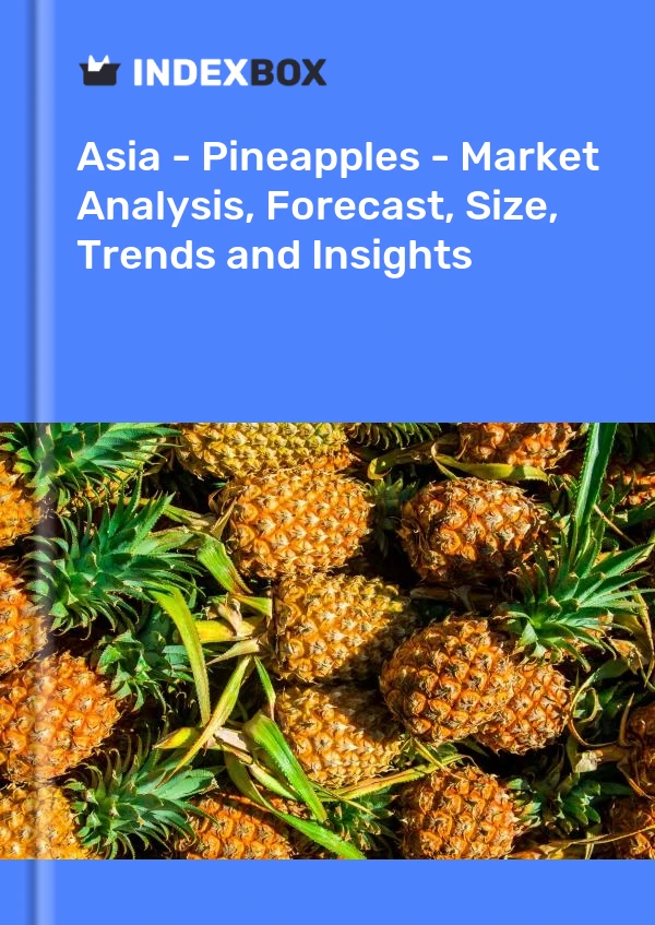 Report Asia - Pineapples - Market Analysis, Forecast, Size, Trends and Insights for 499$