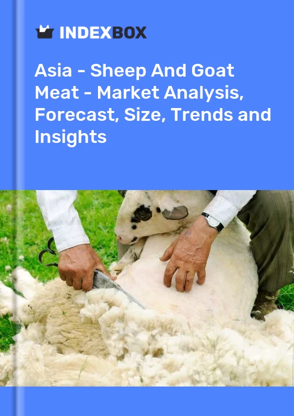 Report Asia - Sheep and Goat Meat - Market Analysis, Forecast, Size, Trends and Insights for 499$
