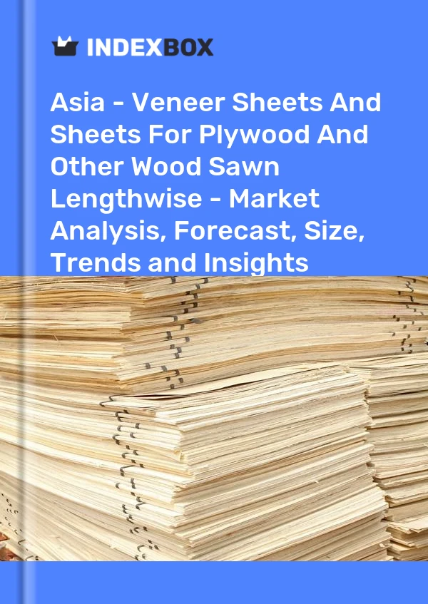 Report Asia - Veneer Sheets and Sheets for Plywood and Other Wood Sawn Lengthwise - Market Analysis, Forecast, Size, Trends and Insights for 499$