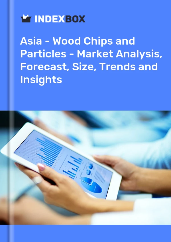 Report Asia - Wood Chips and Particles - Market Analysis, Forecast, Size, Trends and Insights for 499$