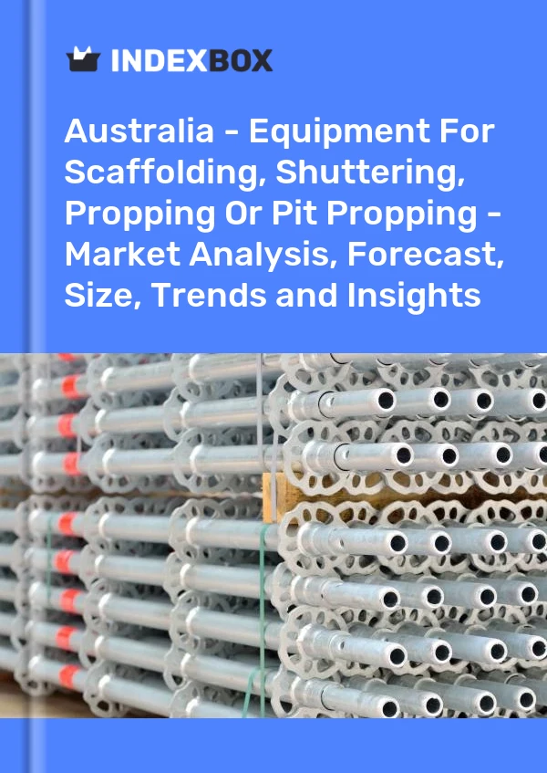 Report Australia - Equipment for Scaffolding, Shuttering, Propping or Pit Propping - Market Analysis, Forecast, Size, Trends and Insights for 499$